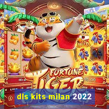 dls kits milan 2022